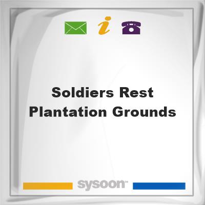 Soldiers Rest Plantation Grounds, Soldiers Rest Plantation Grounds