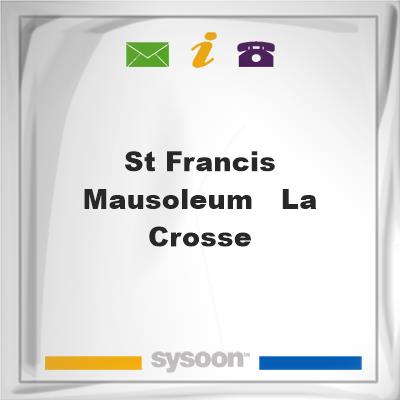 St. Francis Mausoleum - La CrosseSt. Francis Mausoleum - La Crosse on Sysoon