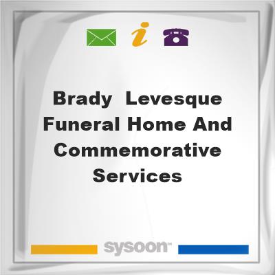 Brady & Levesque Funeral Home and Commemorative Services, Brady & Levesque Funeral Home and Commemorative Services