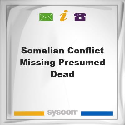 Somalian Conflict, Missing-Presumed Dead, Somalian Conflict, Missing-Presumed Dead