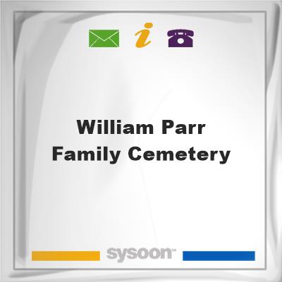 William Parr Family Cemetery, William Parr Family Cemetery