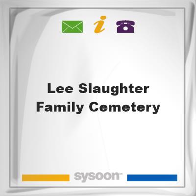 Lee Slaughter Family CemeteryLee Slaughter Family Cemetery on Sysoon