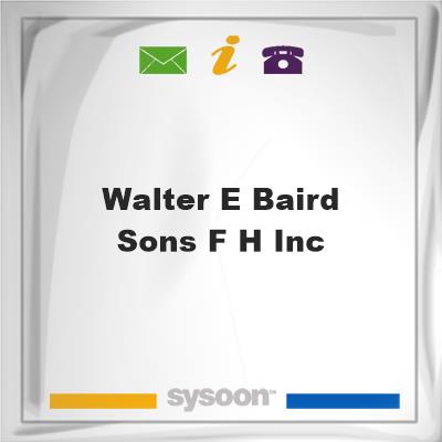 Walter E Baird & Sons F H IncWalter E Baird & Sons F H Inc on Sysoon