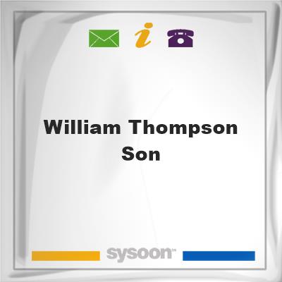 William Thompson & SonWilliam Thompson & Son on Sysoon