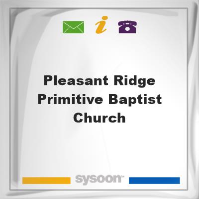 Pleasant Ridge Primitive Baptist Church, Pleasant Ridge Primitive Baptist Church