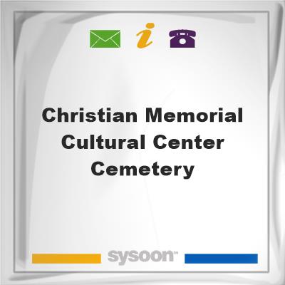 Christian Memorial Cultural Center CemeteryChristian Memorial Cultural Center Cemetery on Sysoon