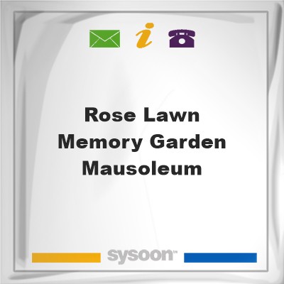 Rose Lawn Memory Garden & MausoleumRose Lawn Memory Garden & Mausoleum on Sysoon