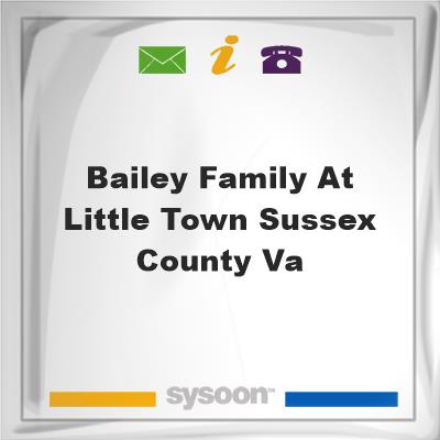 Bailey Family at LITTLE TOWN, Sussex County, VA, Bailey Family at LITTLE TOWN, Sussex County, VA
