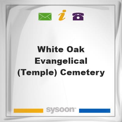 White Oak Evangelical (Temple) Cemetery, White Oak Evangelical (Temple) Cemetery
