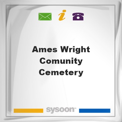 Ames-Wright Comunity CemeteryAmes-Wright Comunity Cemetery on Sysoon
