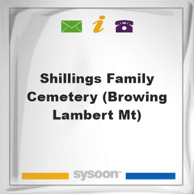 Shillings Family Cemetery (Browing Lambert Mt)Shillings Family Cemetery (Browing Lambert Mt) on Sysoon