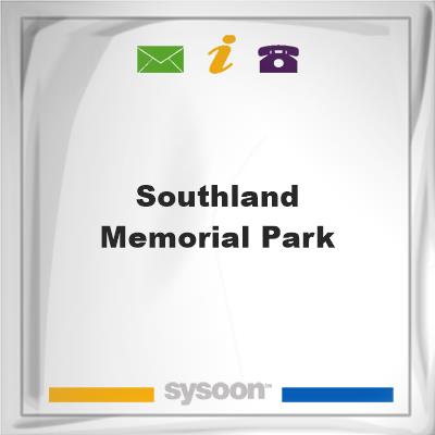 Southland Memorial ParkSouthland Memorial Park on Sysoon