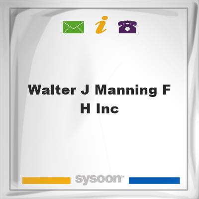 Walter J Manning F H IncWalter J Manning F H Inc on Sysoon