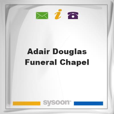 Adair Douglas Funeral Chapel, Adair Douglas Funeral Chapel