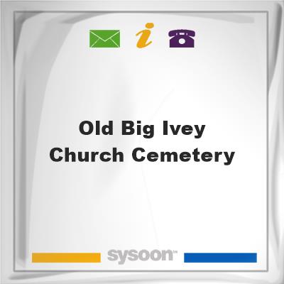 Old Big Ivey Church Cemetery, Old Big Ivey Church Cemetery