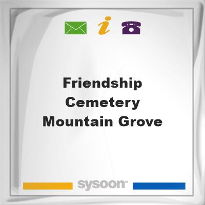 Friendship Cemetery - Mountain GroveFriendship Cemetery - Mountain Grove on Sysoon