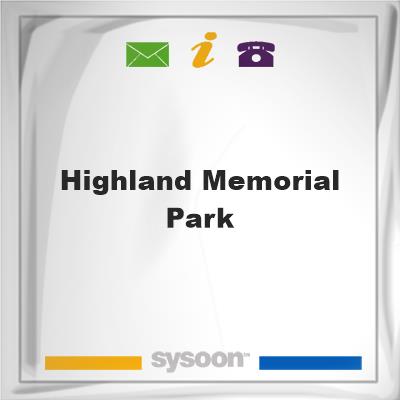 Highland Memorial ParkHighland Memorial Park on Sysoon
