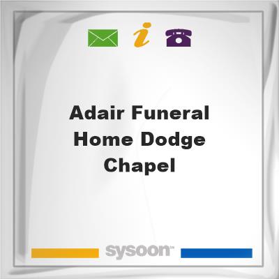 Adair Funeral Home, Dodge Chapel, Adair Funeral Home, Dodge Chapel