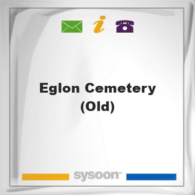 Eglon Cemetery (Old), Eglon Cemetery (Old)