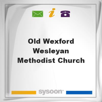 Old Wexford Wesleyan Methodist Church, Old Wexford Wesleyan Methodist Church
