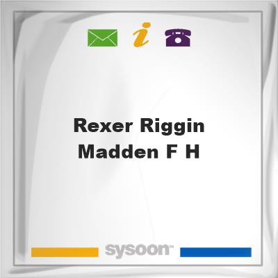 Rexer-Riggin-Madden F HRexer-Riggin-Madden F H on Sysoon