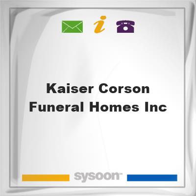 Kaiser-Corson Funeral Homes Inc, Kaiser-Corson Funeral Homes Inc