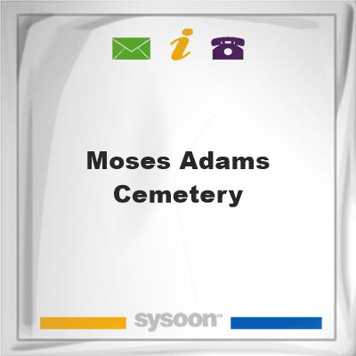 Moses Adams Cemetery, Moses Adams Cemetery