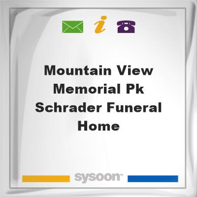 Mountain View Memorial Pk Schrader Funeral Home, Mountain View Memorial Pk Schrader Funeral Home
