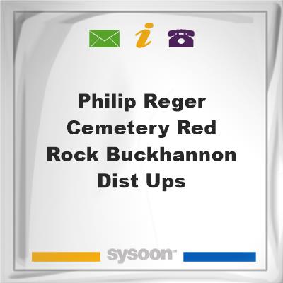 Philip Reger Cemetery Red Rock Buckhannon Dist Ups, Philip Reger Cemetery Red Rock Buckhannon Dist Ups