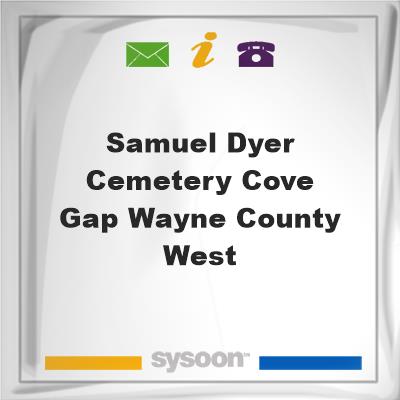 Samuel Dyer Cemetery, Cove Gap, Wayne County, West, Samuel Dyer Cemetery, Cove Gap, Wayne County, West