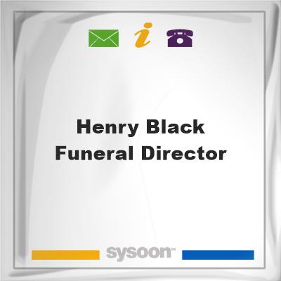 Henry Black Funeral Director Henry Black Funeral Director  on Sysoon