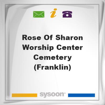 Rose of Sharon Worship Center Cemetery (Franklin)Rose of Sharon Worship Center Cemetery (Franklin) on Sysoon