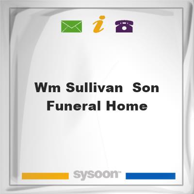Wm Sullivan & Son Funeral HomeWm Sullivan & Son Funeral Home on Sysoon