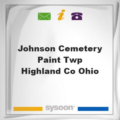 Johnson Cemetery, Paint Twp., Highland Co., Ohio, Johnson Cemetery, Paint Twp., Highland Co., Ohio