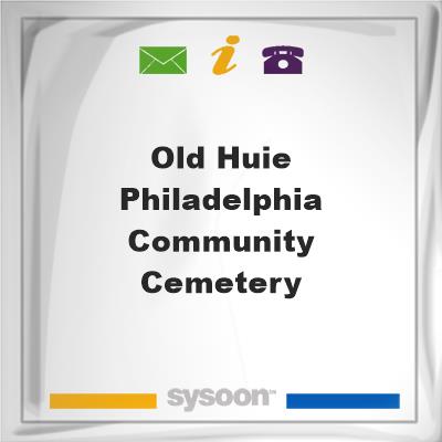 Old Huie / Philadelphia Community Cemetery, Old Huie / Philadelphia Community Cemetery