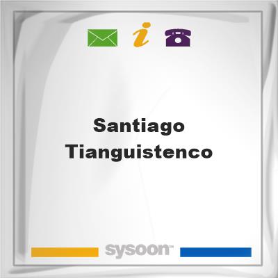 Santiago Tianguistenco, Santiago Tianguistenco