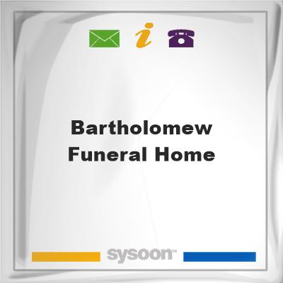 Bartholomew Funeral HomeBartholomew Funeral Home on Sysoon