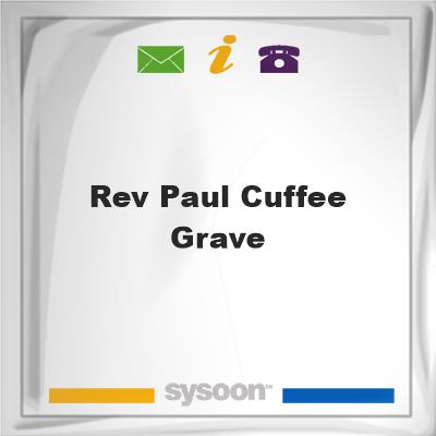 Rev. Paul Cuffee GraveRev. Paul Cuffee Grave on Sysoon