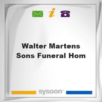 Walter Martens & Sons Funeral HomWalter Martens & Sons Funeral Hom on Sysoon