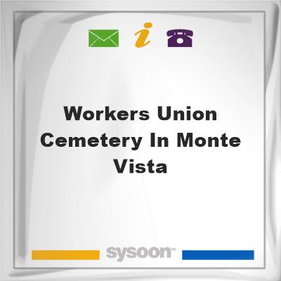 Workers Union Cemetery in Monte VistaWorkers Union Cemetery in Monte Vista on Sysoon