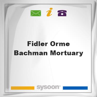 Fidler-Orme-Bachman Mortuary, Fidler-Orme-Bachman Mortuary