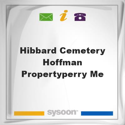 Hibbard Cemetery-Hoffman Property,Perry, Me, Hibbard Cemetery-Hoffman Property,Perry, Me