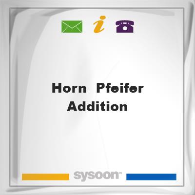 Horn & Pfeifer Addition, Horn & Pfeifer Addition