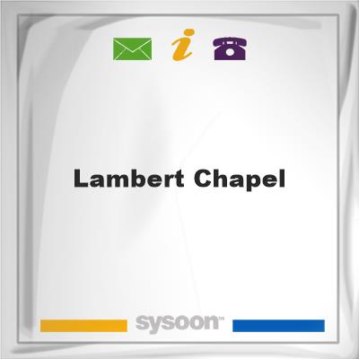 Lambert ChapelLambert Chapel on Sysoon