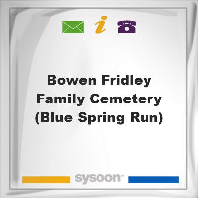 Bowen-Fridley family cemetery (Blue Spring Run), Bowen-Fridley family cemetery (Blue Spring Run)
