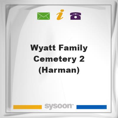 Wyatt Family Cemetery #2 (Harman), Wyatt Family Cemetery #2 (Harman)