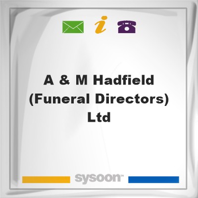 A & M Hadfield (Funeral Directors) Ltd, A & M Hadfield (Funeral Directors) Ltd