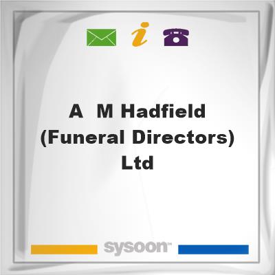 A & M Hadfield (Funeral Directors) LtdA & M Hadfield (Funeral Directors) Ltd on Sysoon