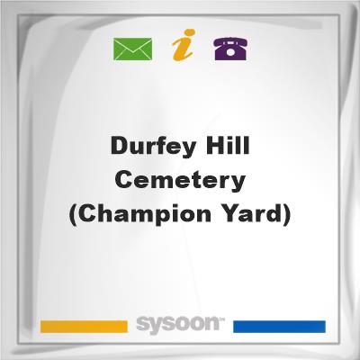 Durfey Hill Cemetery (Champion Yard)Durfey Hill Cemetery (Champion Yard) on Sysoon