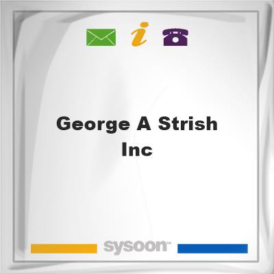 George A Strish IncGeorge A Strish Inc on Sysoon